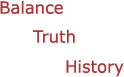 Balance | Truth | History